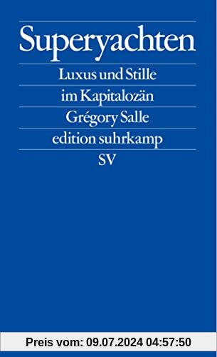Superyachten: Luxus und Stille im Kapitalozän (edition suhrkamp)