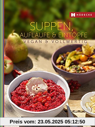 Suppen, Aufläufe und Eintöpfe vegan & vollwertig (Vegan & vollwertig genießen)