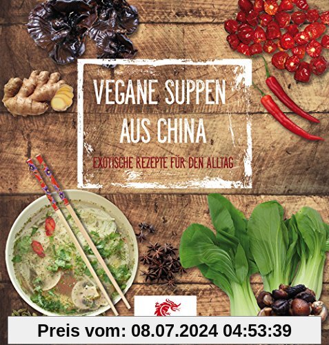 Suppen aus China: Vegane Rezepte für den Alltag