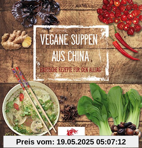 Suppen aus China: Vegane Rezepte für den Alltag Suppen aus China: Vegane Rezepte für den Alltag