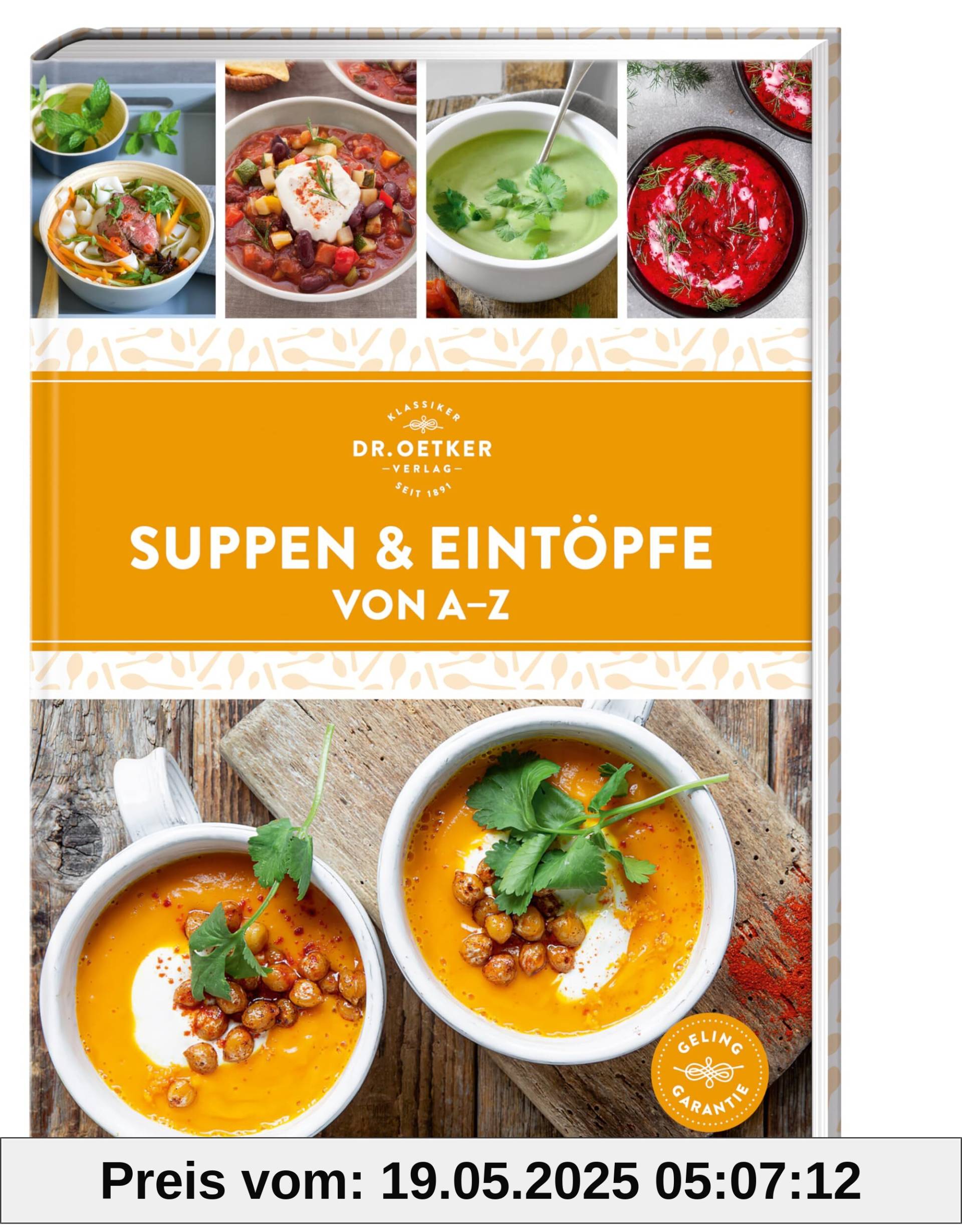 Suppen & Eintöpfe von A–Z: Mehr als 130 Rezepte aus der ganzen Welt lassen im Suppentopf garantiert keine Langeweile aufkommen – das ist Löffelglück pur! Suppen & Eintöpfe von A–Z: Mehr als 130 Rezepte aus der ganzen Welt lassen im Suppentopf garantiert keine Langeweile aufkommen – das ist Löffelglück pur!