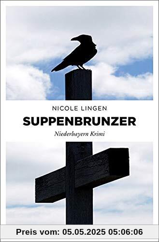 Suppenbrunzer: Niederbayern Krimi