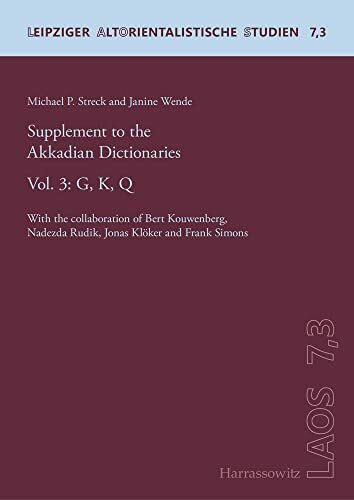 Supplement to the Akkadian Dictionaries: Vol. 3: G, K, Q. With the collaboration of Bert Kouwe...