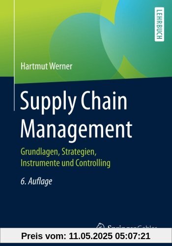 Supply Chain Management: Grundlagen, Strategien, Instrumente und Controlling