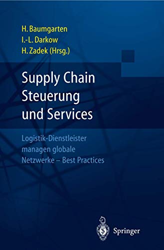 Supply Chain Steuerung und Services: Logistik-Dienstleister managen globale Netzwerke ― Best Practices Supply Chain Steuerung und Services: Logistik-Dienstleister managen globale Netzwerke ― Best Practices