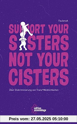Support your sisters not your cisters: Über Diskriminierung von trans*Weiblichkeiten Support your sisters not your cisters: Über Diskriminierung von trans*Weiblichkeiten