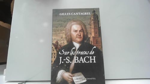 Sur les traces de J-S Bach von BUCHET CHASTEL