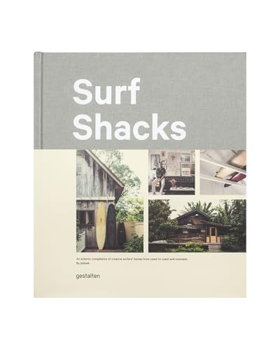 Surf Shacks: An Eclectic Compilation of Creative Surfer's Homes from Coast to Coast and Overseas von Gestalten