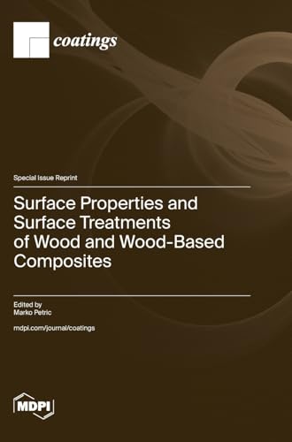 Surface Properties and Surface Treatments of Wood and Wood-Based Composites von MDPI AG