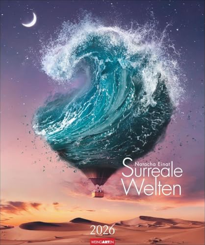 Surreale Welten Kalender 2026: Magische Fantasiewelten und surrealistische Kunstwerke der Digital-Künstlerin Natacha Einat in einem atemberaubend schönen Bildkalender (46 x 55 cm) von Weingarten
