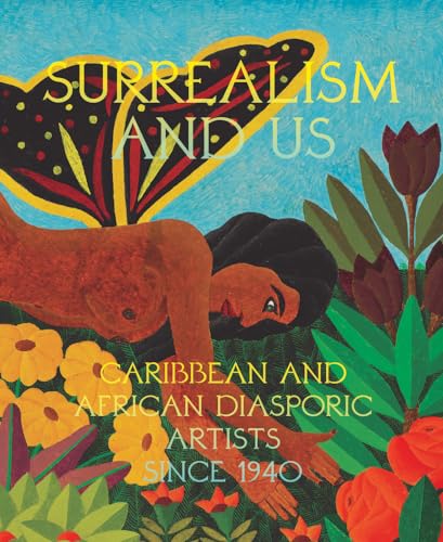 Surrealism and Us: Caribbean and African Diasporic Artists since 1940 von DelMonico Books