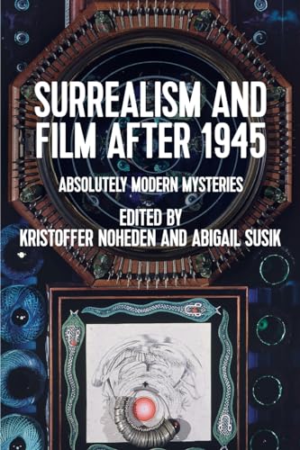 Surrealism and film after 1945: Absolutely modern mysteries von Manchester University Press