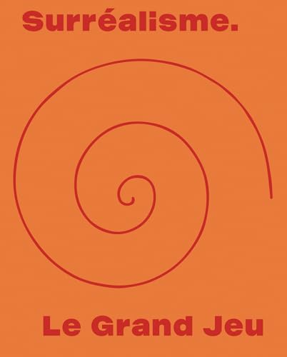 Surréalisme. Le Grand Jeu Surréalisme. Le Grand Jeu von Scheidegger & Spiess
