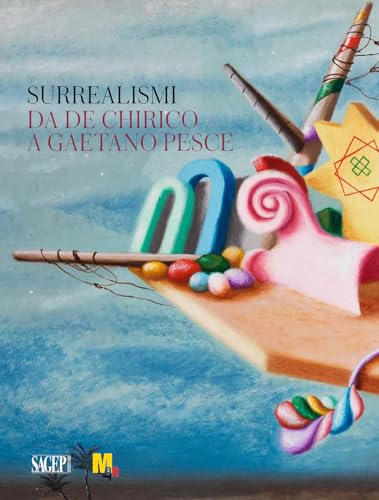 Surrealismi. Da de Chirico a Gaetano Pesce. Ediz. illustrata (Sagep cataloghi) von SAGEP