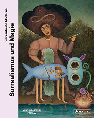 Surrealismus und Magie: Verzauberte Moderne von Prestel Verlag