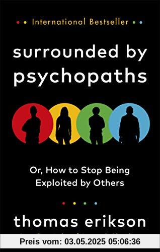 Surrounded by Psychopaths: or, How to Stop Being Exploited by Others