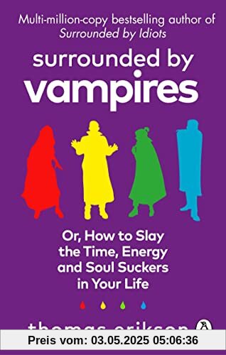 Surrounded by Vampires: Or, How to Slay the Time, Energy and Soul Suckers in Your Life