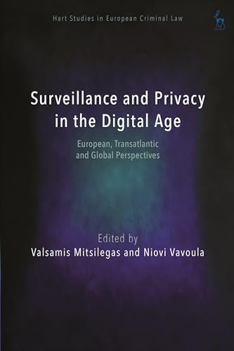 Surveillance and Privacy in the Digital Age: European, Transatlantic and Global Perspectives (Hart Studies in European Criminal Law) von Hart Publishing