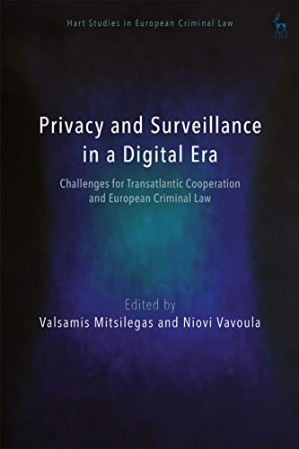 Surveillance and Privacy in the Digital Age: European, Transatlantic and Global Perspectives (Hart Studies in European Criminal Law) von Hart Publishing