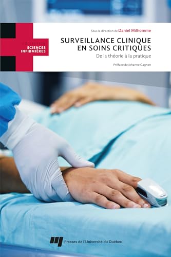 Surveillance clinique en soins critiques: De la théorie à la pratique Surveillance clinique en soins critiques: De la théorie à la pratique von PU QUEBEC