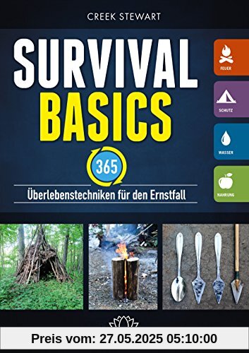 Survival Basics: 365 Überlebenstechniken für den Ernstfall