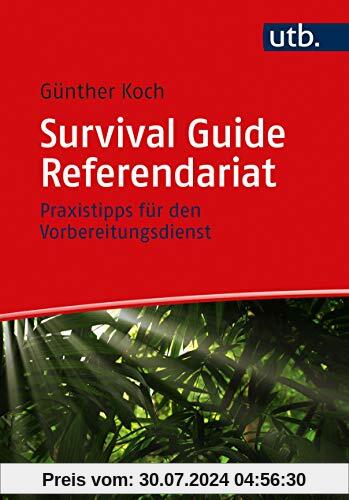 Survival Guide Referendariat: Praxistipps für den Vorbereitungsdienst