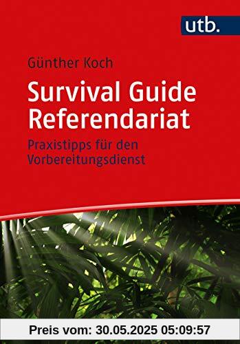 Survival Guide Referendariat: Praxistipps für den Vorbereitungsdienst