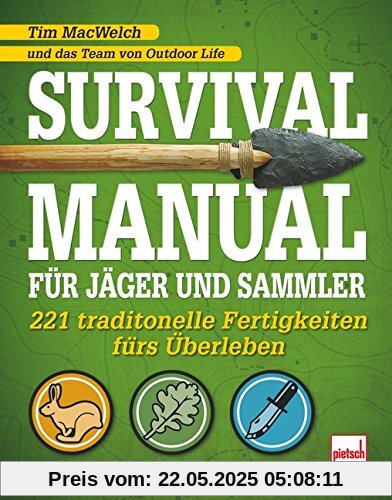 Survival Manual für Jäger und Sammler: 221 traditionelle Fertigkeiten fürs Überleben