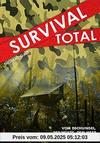 Survival Total: Vom Dschungel, der Wüste, dem Meer und der Großstadt Survival Total: Vom Dschungel, der Wüste, dem Meer und der Großstadt