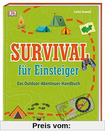 Survival für Einsteiger: Das Outdoor-Abenteuer-Handbuch