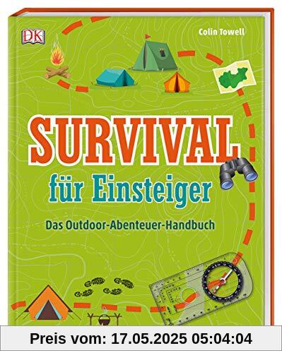 Survival für Einsteiger: Das Outdoor-Abenteuer-Handbuch