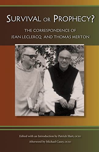 Survival or Prophecy?: The Correspondence of Jean Leclercq and Thomas Merton: The Correspondence of Jean LeClercq and Thomas Merton Volume 17 (Monastic Wisdom, Band 17)