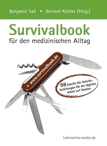 Survivalbook für den medizinischen Alltag: 98 Schritt-für-Schritt-Anleitungen für die tägliche Arbeit auf Station