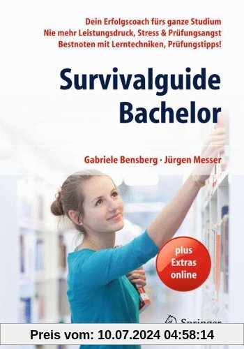 Survivalguide Bachelor: Dein Erfolgscoach fürs ganze Studium - Nie mehr Leistungsdruck, Stress & Prüfungsangst - Bestnoten mit Lerntechniken, Prüfungstipps!