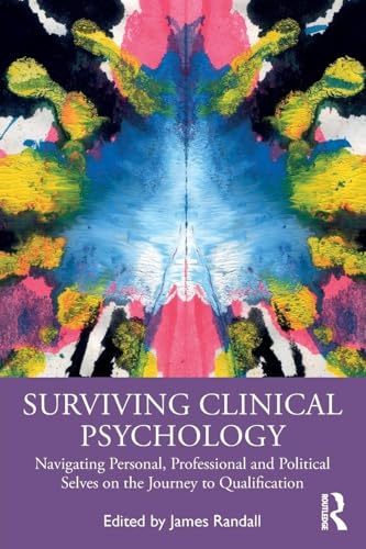 Surviving Clinical Psychology: Navigating Personal, Professional and Political Selves on the Journey to Qualification von Routledge