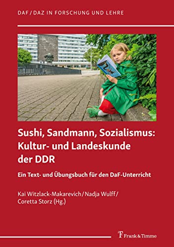 Sushi, Sandmann, Sozialismus: Kultur- und Landeskunde der DDR: Ein Text- und Übungsbuch für den DaF-Unterricht (DaF/DaZ in Forschung und Lehre) von Frank & Timme