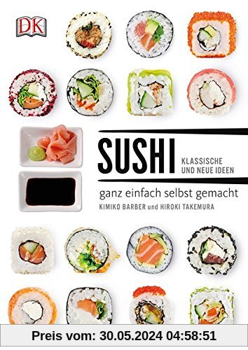 Sushi: klassische und neue Ideen - ganz einfach selbst gemacht