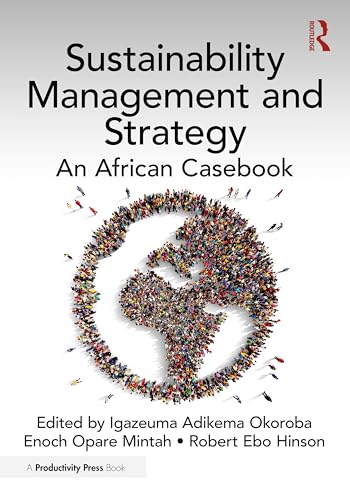 Sustainability Management and Strategy: An African Casebook Sustainability Management and Strategy: An African Casebook von Productivity Press
