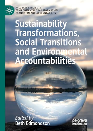 Sustainability Transformations, Social Transitions and Environmental Accountabilities (Palgrave Studies in Environmental Transformation, Transition and Accountability) von Palgrave Macmillan
