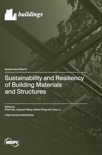 Sustainability and Resiliency of Building Materials and Structures von MDPI AG