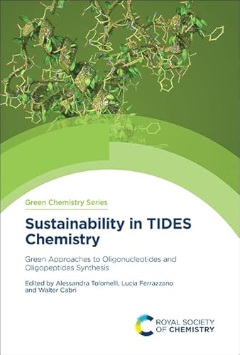 Sustainability in Tides Chemistry: Green Approaches to Oligonucleotides and Oligopeptides Synthesis (Green Chemistry) von Royal Society of Chemistry