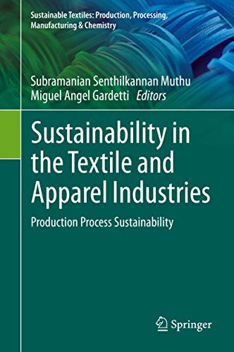 Sustainability in the Textile and Apparel Industries: Production Process Sustainability (Sustainable Textiles: Production, Processing, Manufacturing & Chemistry) von Springer