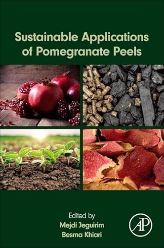 Sustainable Applications of Pomegranate Peels Sustainable Applications of Pomegranate Peels von Academic Press