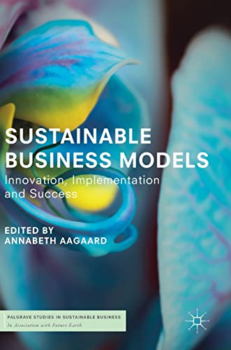 Sustainable Business Models: Innovation, Implementation and Success (Palgrave Studies in Sustainable Business In Association with Future Earth) von MACMILLAN
