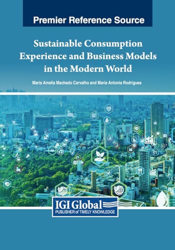 Sustainable Consumption Experience and Business Models in the Modern World von IGI Global