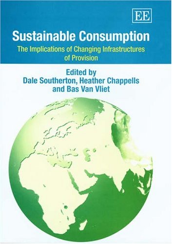 Sustainable Consumption: The Implications Of Changing Infrastructures Of Provision Sustainable Consumption: The Implications Of Changing Infrastructures Of Provision von Edward Elgar Publishing
