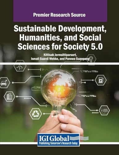 Sustainable Development, Humanities, and Social Sciences for Society 5.0 (Practice, Progress, and Proficiency in Sustainability) von IGI Global