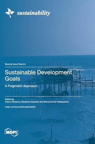 Sustainable Development Goals: A Pragmatic Approach Sustainable Development Goals: A Pragmatic Approach von MDPI AG