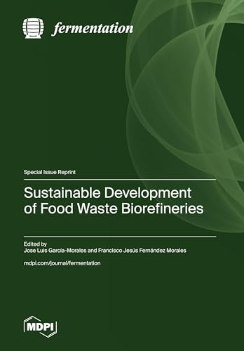 Sustainable Development of Food Waste Biorefineries von MDPI AG