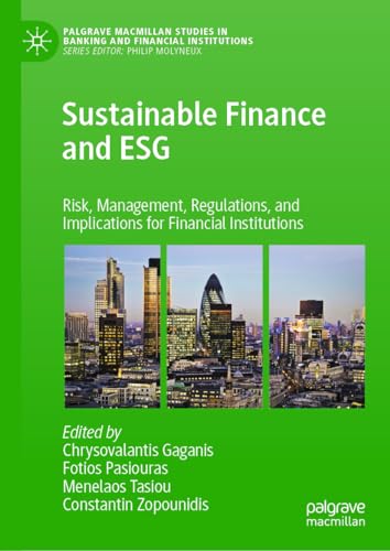 Sustainable Finance and ESG: Risk, Management, Regulations, and Implications for Financial Institutions (Palgrave Macmillan Studies in Banking and Financial Institutions) von Palgrave Macmillan